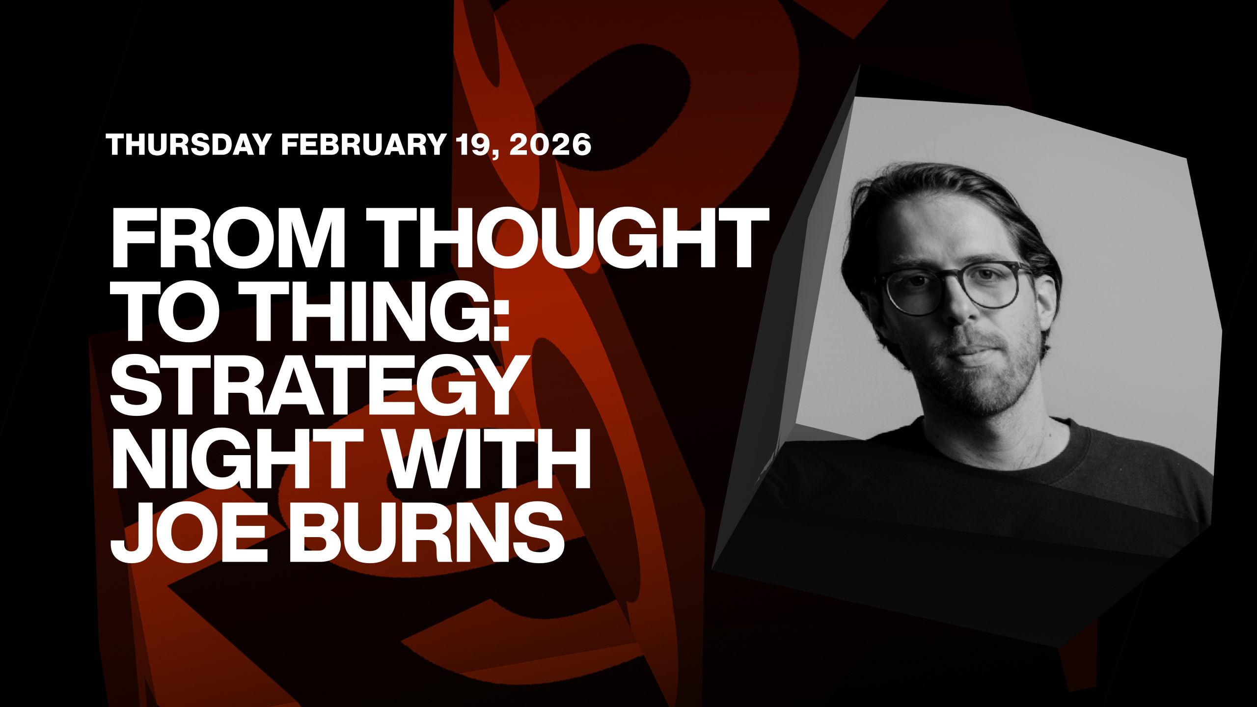 Cover photo for From Thought to Thing: Strategy Night with Joe Burns. by The Substance Club