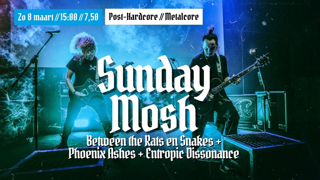 Cover photo for Sunday Mosh - Between The Rats & Snakes + Phoenix Ashes + Entropic Dissonance by Café The Jack