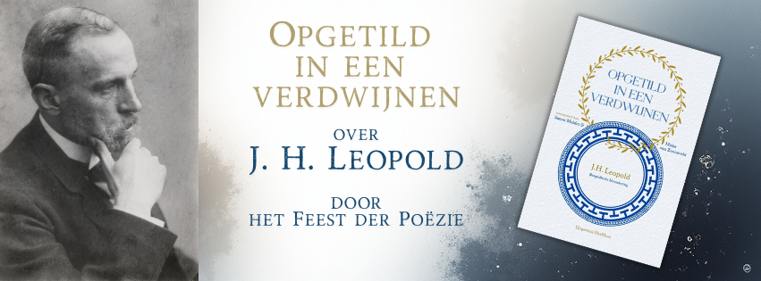 Cover photo for Opgetild in een verdwijnen - over J. H. Leopold (Rotterdam) by Stichting Feest der Poëzie