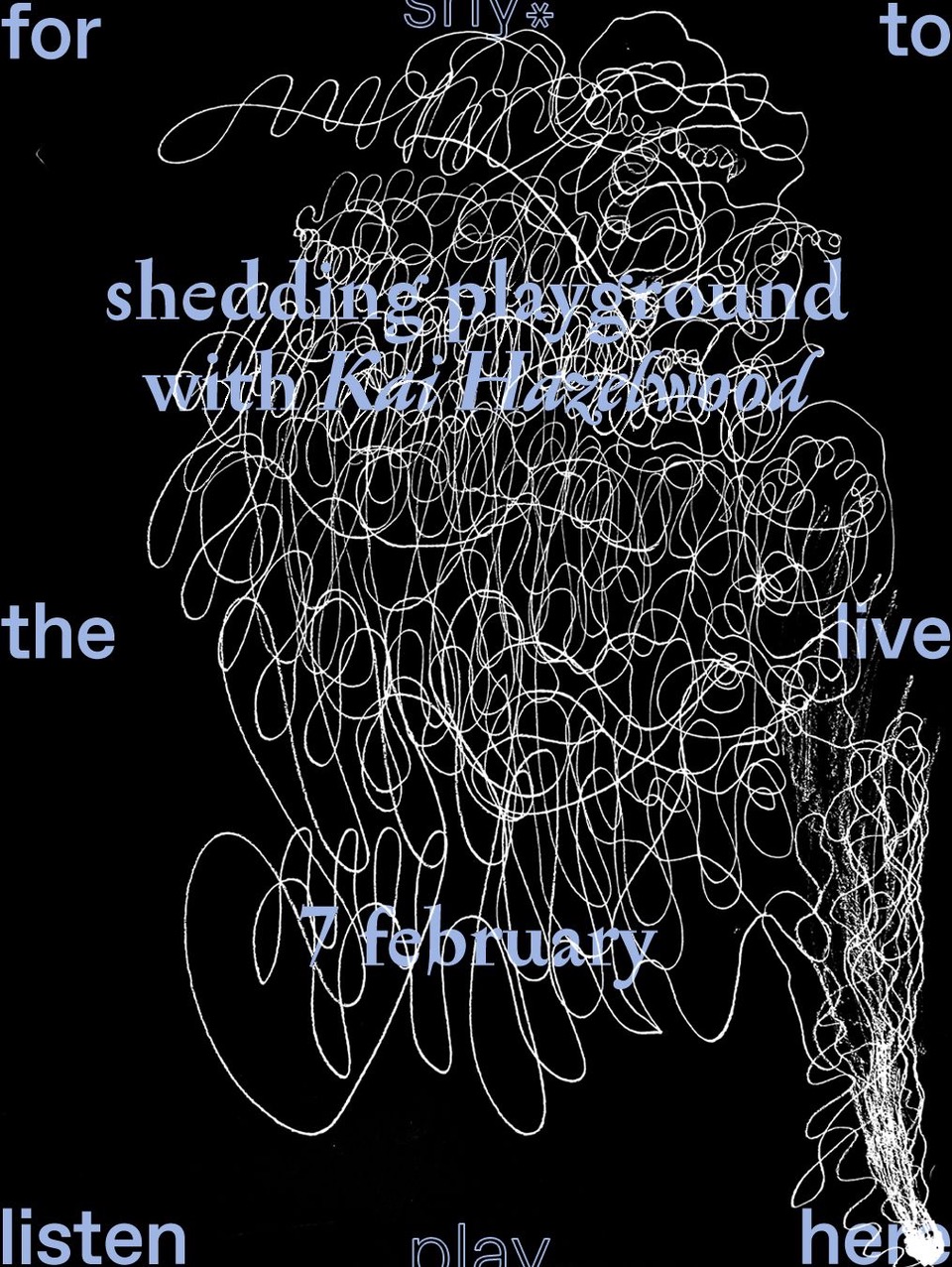 Cover photo for ONSITE Shedding Playground with Kai Hazelwood by 'for the listen to live here' curated by shy*play
