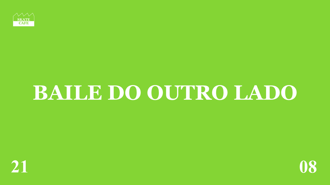 BAILE DO OUTRO LADO X ONDA COLLECTIVE W/ AALVA, DENIS LOPES, DJ STELLA, GUIZ, KAREL.OTC, KID KIDDO, MALIK.OTC, NOT YET, PEDRO DA MATA, ROXX, TAJU, YAS & ZOE JANICE