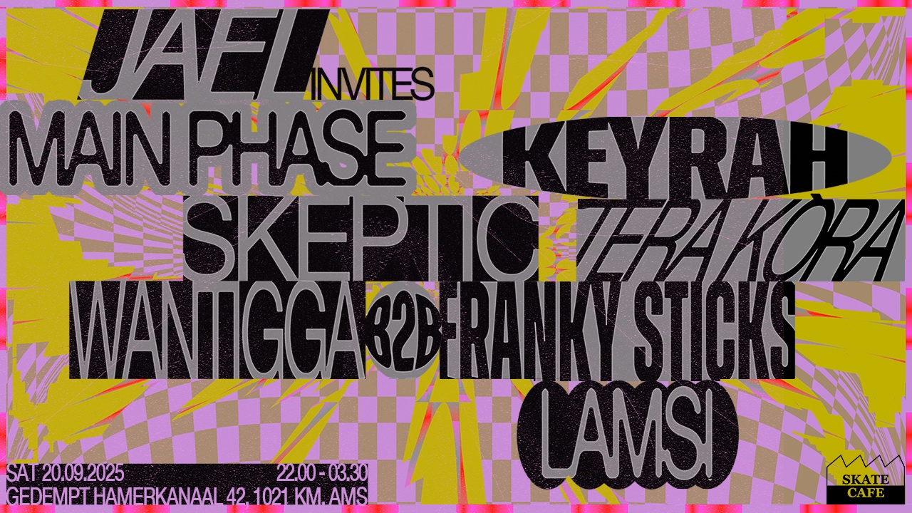 Cover photo for JAEL INVITES: MAIN PHASE, SKEPTIC, KEYRAH, WANTIGGA B2B FRANKY STICKS, LAMSI, TERA KÒRA, MAEY, LASHANTI by Skatecafe Karin & Yvonne