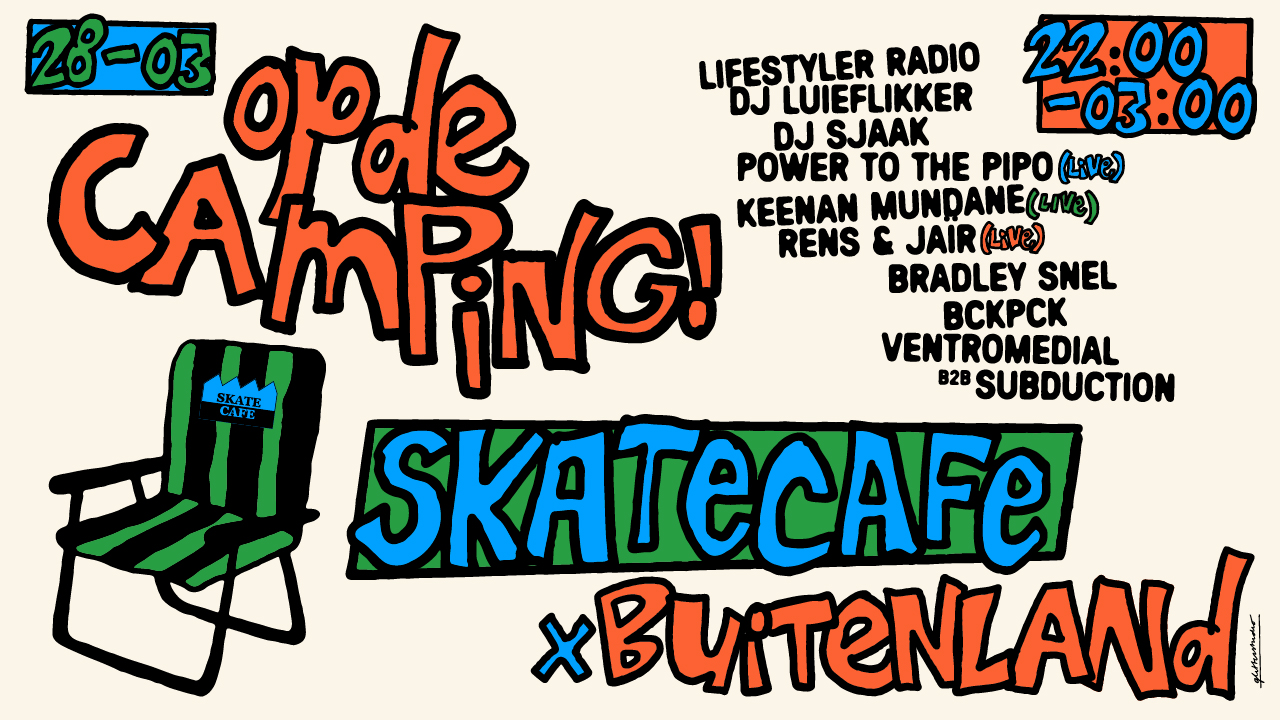 Cover photo for OP DE CAMPING! BUITENLAND X SKATECAFE W/ BCKPCK, BRADLEY SNEL, DJ LUIEFLIKKER, DJ SJAAK, KEENAN MUNDANE (LIVE), LIFESTYLER RADIO, POWER TO THE PIPO (LIVE), RENS & JAÏR (LIVE) & VENTROMEDIAL B2B SUBDUCTION by Skatecafe Karin & Yvonne
