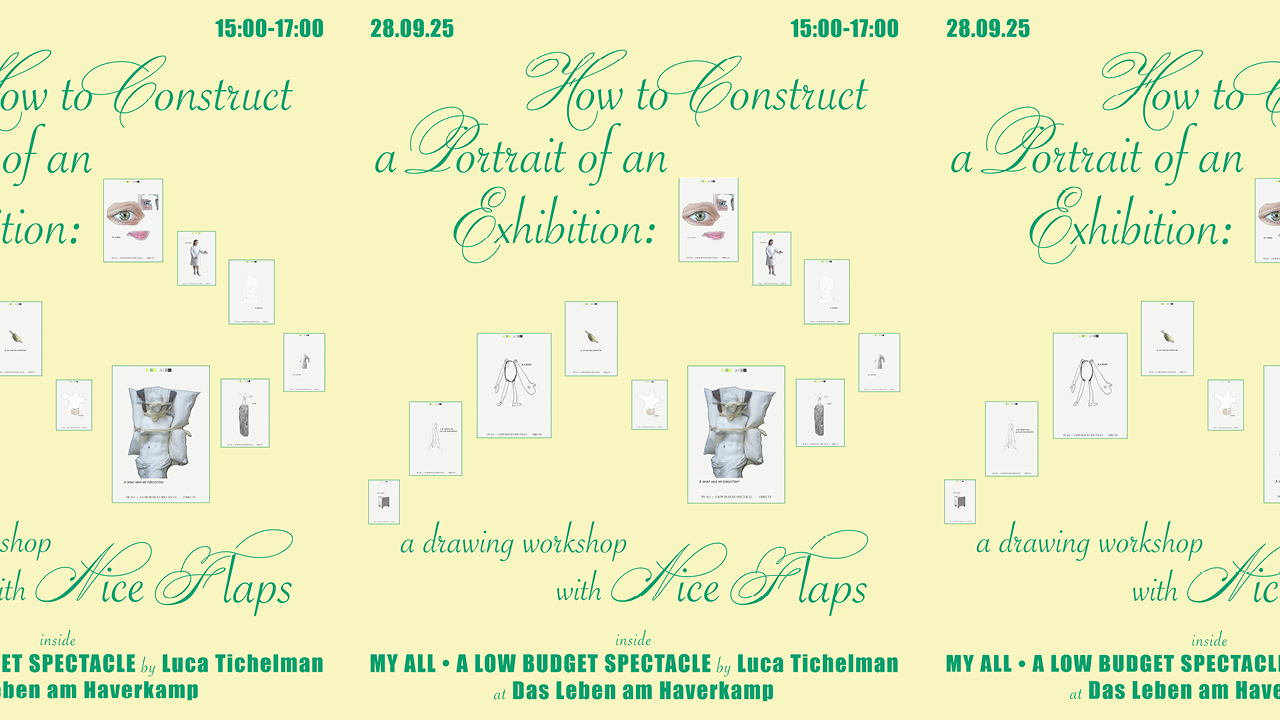 Cover photo for How to construct a portrait of an exhibition: a workshop with Nice Flaps inside MY ALL • A LOW BUDGET SPECTACLE by Luca Tichelman by Nice Flaps