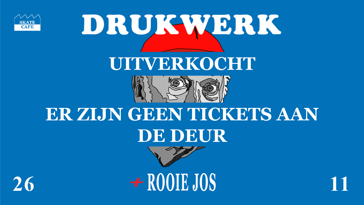 [SOLD OUT] DRUKWERK (LIVE) MET SUPPORT VAN ROOIE JOS — Skatecafe Karin & Yvonne, Amsterdam