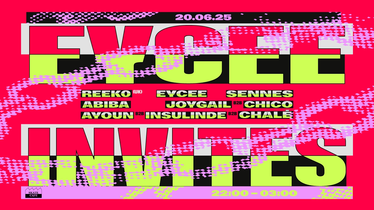 Cover photo for EYCEE INVITES: REEK0 (UK / BRIGHTER DAYS FAMILY), EYCEE, SENNES, ABIBA, JOYGAIL B2B CHICO, AYOUN & INSULINDE (PARDON SS) B2B CHALÉ by Skatecafe Karin & Yvonne