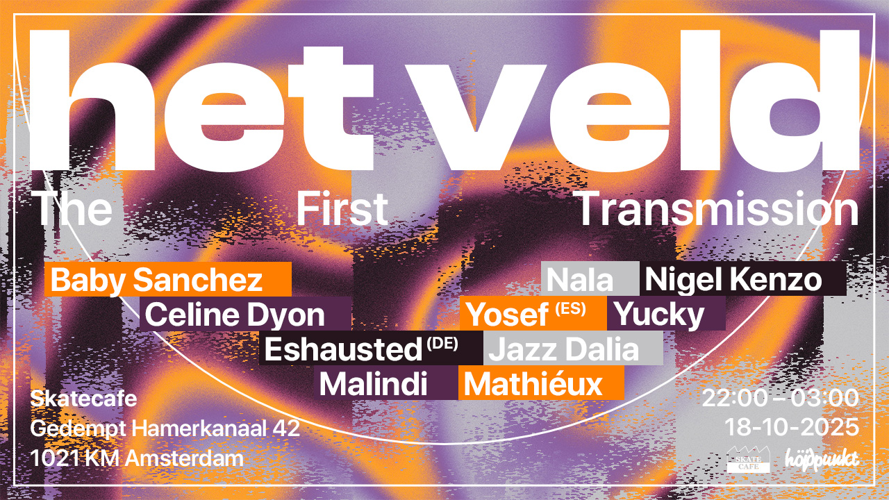 Cover photo for HET VELD: THE FIRST TRANSMISSION W/ BABY SANCHEZ, CELINE DYON, ESHAUSTED (DE), JAZZ DALIA, MALINDI, MATHIÉUX, NALA, NIGEL KENZO, YOSEF (ES), YUCKY by Skatecafe Karin & Yvonne