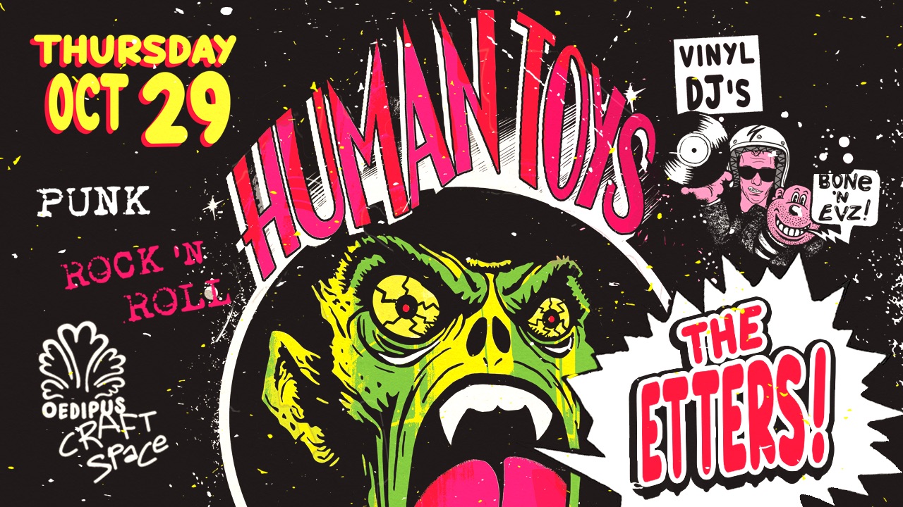 Cover photo for HUMAN TOYS, THE ETTERS & VINYL DJ'S BONE 'N EVZ! by Oedipus Craft Space