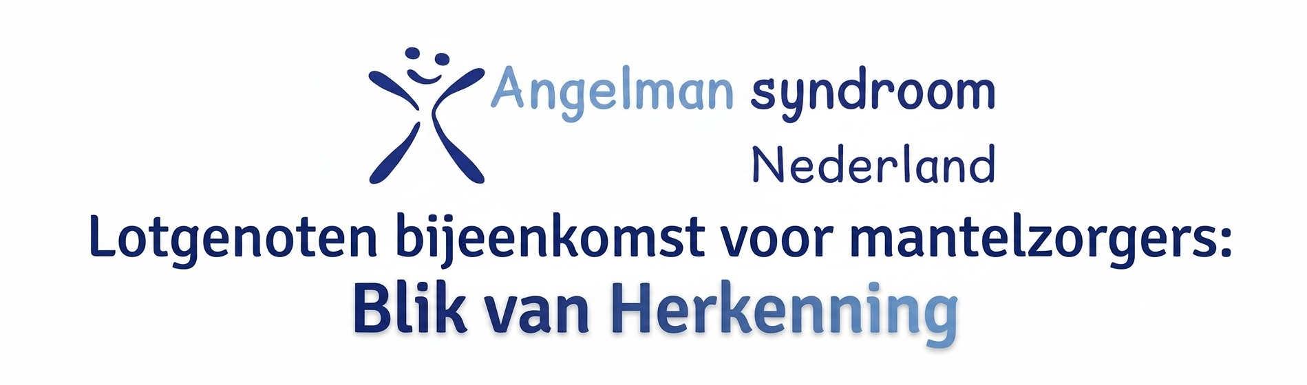 Cover photo for Lotgenoten bijeenkomst voor mantelzorgers: Blik van Herkenning by Vereniging Angelman Syndroom Nederland