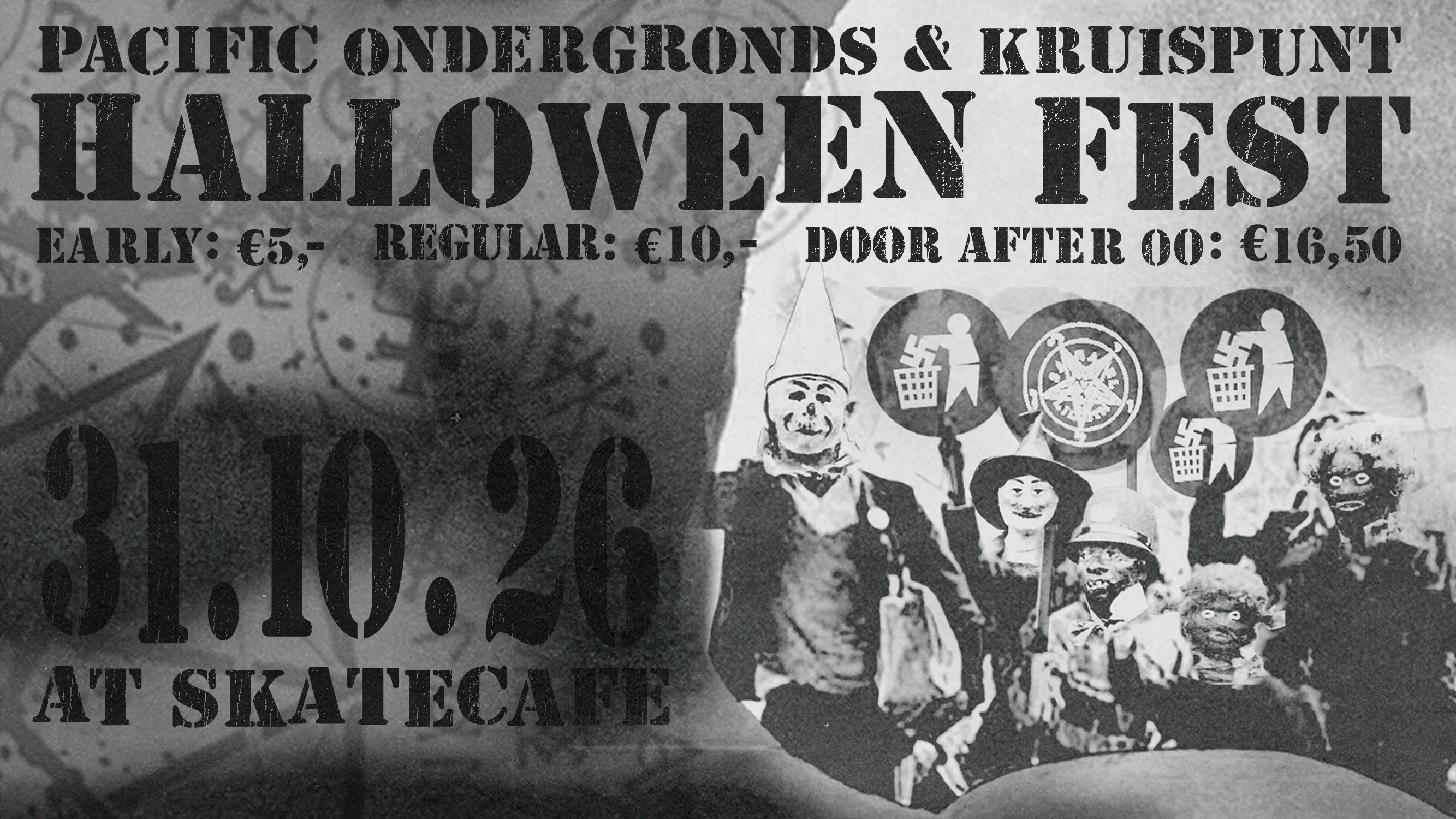 [SOLD OUT ONLINE] PACIFIC ONDERGRONDS & KRUISPUNT PRESENTEREN : HALLOWEENFEST W/ AMSTERDAM JUNGLIST KRU, ARDA (IO), CYBERFAIRY777, DEATH SELLS, DJ UNK, DRUMSONG (DJ), GGL CREW, MISPRICKS, PLUG AND PLAY, TEAR DRINKER, TOFF YOUTH in SkateCafé, Amsterdam