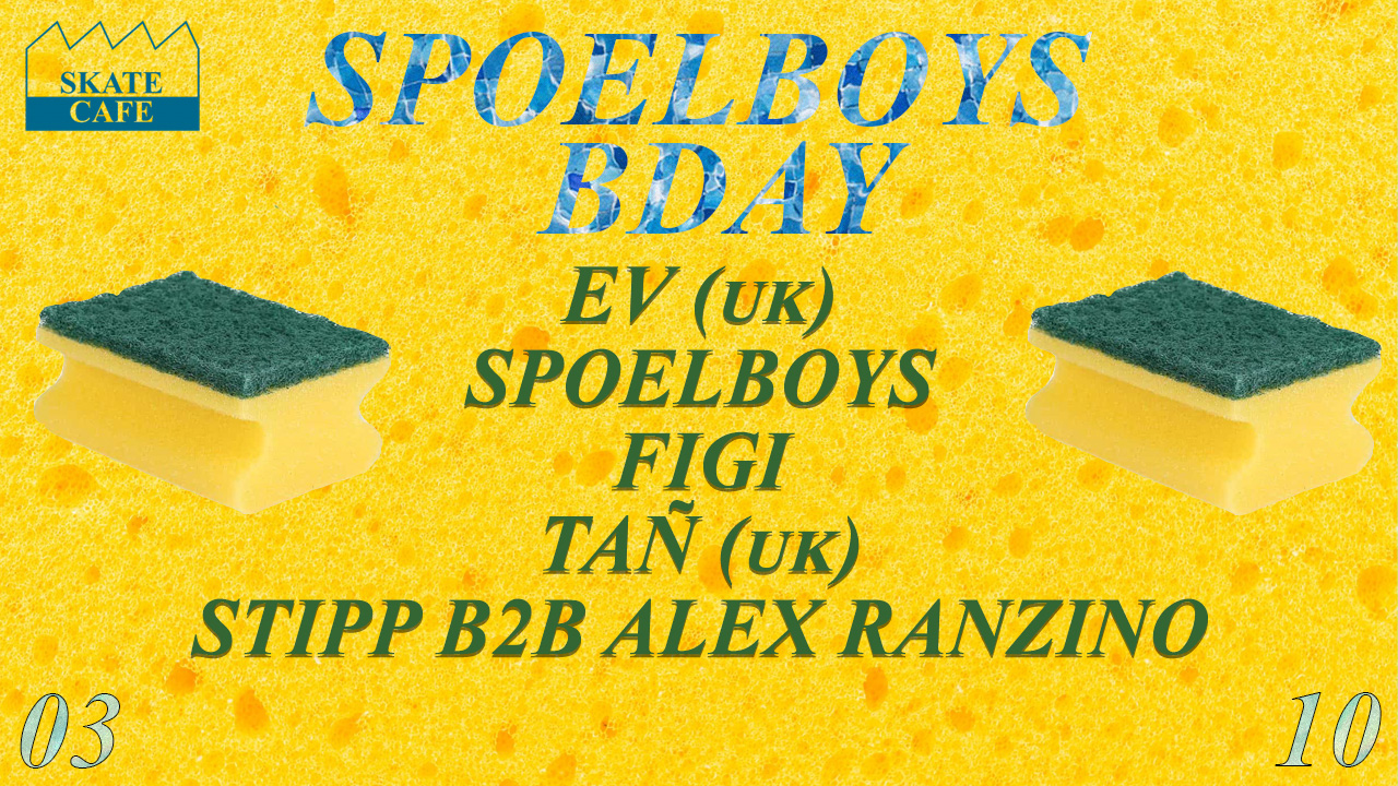 Cover photo for SPOELBOYS BDAY: EV (UK) (LIVE), FIGI, TAÑ (UK), SPOELBOYS, STIPP B2B ALEX RANZINO by Skatecafe Karin & Yvonne