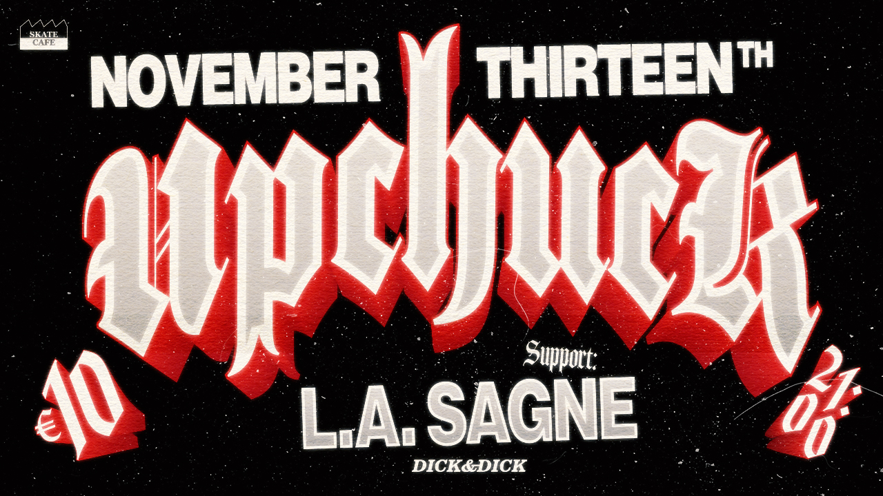 Cover photo for UPCHUCK (LIVE) SUPPORT BY: L.A. SAGNE by Skatecafe Karin & Yvonne