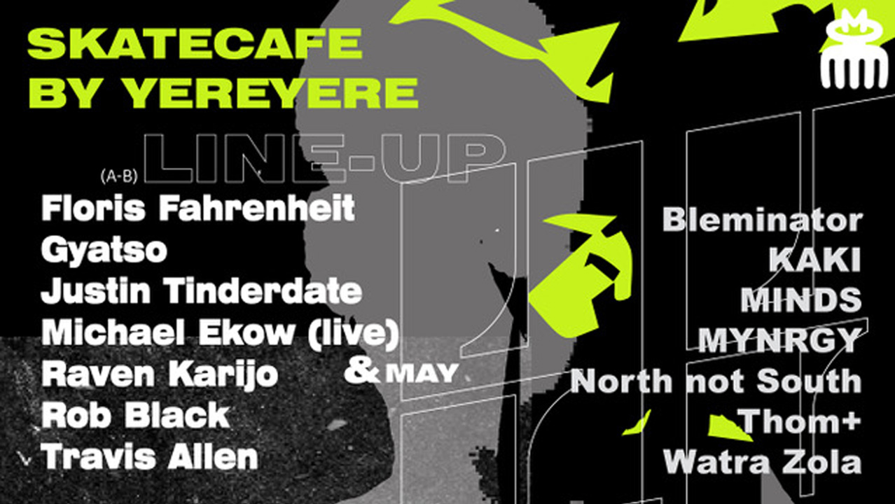 Cover photo for YEREYERE: BLEMINATOR, FLORIS FAHRENHEIT, GYATSO,JUSTIN TINDERDATE, KAKI, MYNRGY B2B MINDS, NORTH NOT SOUTH, RAVEN KARIJO, ROB BLACK, THOM+ , TRAVIS ALLEN, WATRA ZOLA by Skatecafe Karin & Yvonne