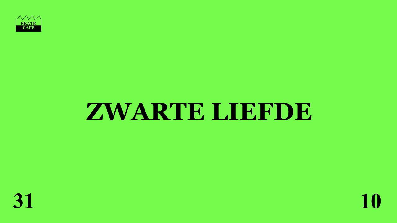 ZWARTE LIEFDE W/ ABSTRACT, CHUCKIE, DANN, DNS, IRWAN, LEKS (UK), NYMFO, POSTMEN (LIVE), SAY LEZ, SEB WES B2B DANN, SEVEN-HEADED, SILLOH (UK), SWIFT, TER3NCE, VOXI, WELLY WELL — Skatecafe Karin & Yvonne, Amsterdam